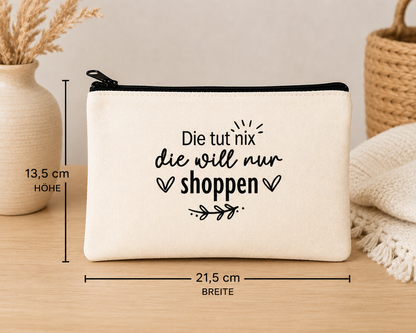 Handmade Canvas-Tasche „Die tut nix – die will nur shoppen“ – Lustige Kosmetiktasche | 21,5 × 13,5 cm