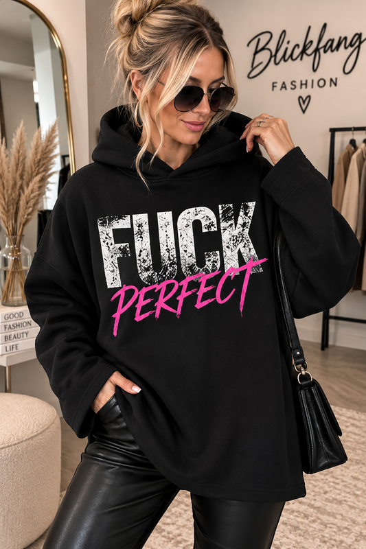 FUCK PERFECT – Statement Hoodie mit Attitude 💗